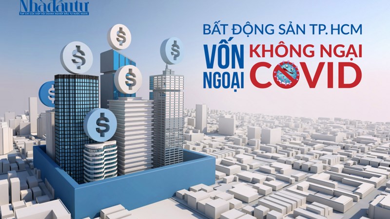 Bất động sản TP. Hồ Chí Minh: Vốn ngoại không ngại COVID